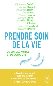 Prendre soin de la vie. De soi, des autres et de la nature - André Christophe ; Chapelle Gauthier ; Jollien Ale