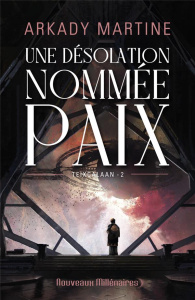 Teixcalaan Tome 2 : Une désolation nommée paix - Arkady Martine ; Goullet Gilles