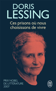 Ces prisons où nous choisissons de vivre - Lessing Doris ; Giraudon Philippe