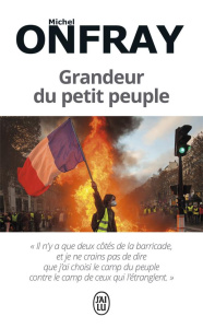 Grandeur du petit peuple. Heurs et malheurs des Gilets jeunes - Onfray Michel
