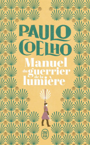 Manuel du guerrier de la lumière - Coelho Paulo