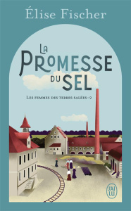 Les femmes des terres salées Tome 2 : La promesse du sel - Fischer Elise