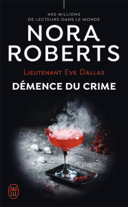 Lieutenant Eve Dallas Tome 35 : Démence du crime - Roberts Nora ; Dalle Sophie