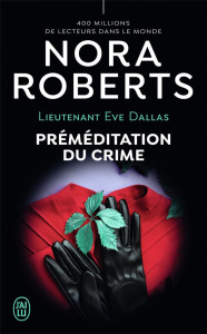 Lieutenant Eve Dallas Tome 36 : Préméditation du crime - Roberts Nora ; Dalle Sophie