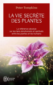 La vie secrète des plantes - Tompkins Peter ; Bird Christopher ; Flournoy Lilia