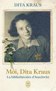 Moi, Dita Kraus. La bibliothécaire d’Auschwitz - Kraus Dita ; Betsch Eric
