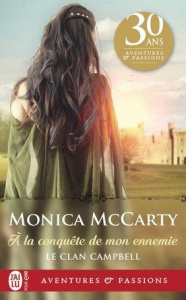 Le clan Campbell Tome 1 : A la conquête de mon ennemie - McCarty Monica ; Mougins Astrid