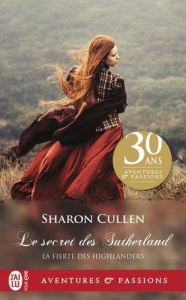 La fierté des Highlanders Tome 1 : Le secret des Sutherland - Cullen Sharon ; Mougins Astrid