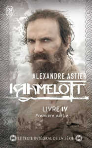 Kaamelott Tome 4 : Première partie - Astier Alexandre