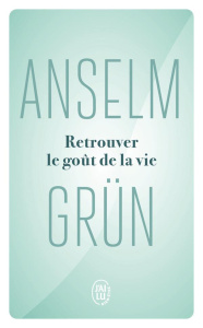 Retrouver le goût de la vie - Grün Anselm ; Gepner Corinna