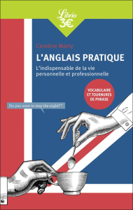 L'anglais pratique. L'indispensable de la vie personnelle et professionnelle - Marty Caroline