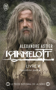 Kaamelott Tome 5 : Deuxième partie - Astier Alexandre