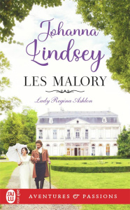 Lady Regina Ashton. Tome 1 : Les Malory - Lindsey Johanna ; Benita Paul