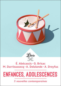 Enfances, adolescences. 5 nouvelles contemporaines - Abécassis Eliette ; Brisac Geneviève ; Darrieussec