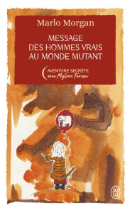 Message des hommes vrais au monde mutant. Une initiation chez les Aborigènes, Edition collector - Morgan Marlo ; Farmer Mylène