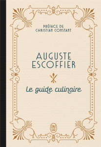 Le guide culinaire - Auguste Escoffier ; Christian Constant