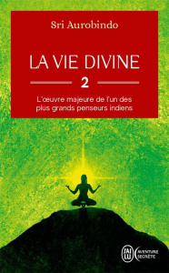 La vie divine. Tome 2 - AUROBINDO SRI