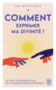 Comment exprimer ma divinité ? - Chopra Deepak ; Dyer Wayne-W ; Williamson Marianne