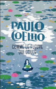 Comme le fleuve qui coule - Coelho Paulo ; Marchand-Sauvagnargues Françoise