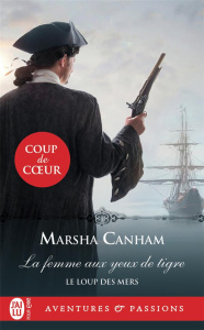 Le loup des mers Tome 1 : La femme aux yeux de tigre - Canham Marsha ; Delpeuch François