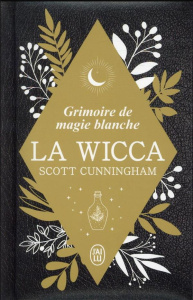 La Wicca. Grimoire de magie blanche, Edition collector - Cunningham Scott ; Fortier Sylvie
