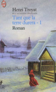 Tant que la terre durera.... Tome 1 - Troyat Henri