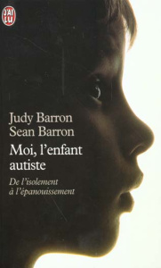 Moi, l'enfant autiste - Barron Sean ; Barron Judy