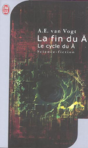 La fin du A - Van Vogt Alfred Elton