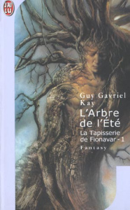 La Tapisserie de Fionavar Tome 1 : L'Arbre de l'été - Kay Guy Gavriel