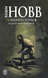 L'Assassin royal Tome 4 : Le poison de la vengeance - Hobb Robin