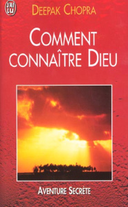 Comment connaître Dieu - Chopra Deepak