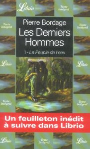 Les derniers hommes Tome 1 : Le peuple de l'eau - Bordage Pierre