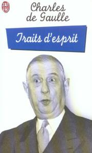 Traits d'esprit - Gaulle Charles de