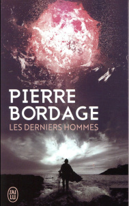 Les derniers hommes. Edition revue et corrigée - Bordage Pierre