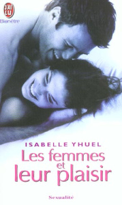 Les femmes et leur plaisir - Yhuel Isabelle