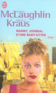 Nanny, journal d'une baby sitter - Kraus Nicola ; McLaughlin Emma ; Malfroy Valérie