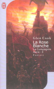 Les Annales de la Compagnie noire Tome 3 : La Rose blanche - Cook Glen ; Robert Alain