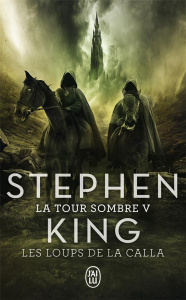 La Tour Sombre Tome 5 : Les Loups de La Calla - King Stephen ; Prémonville Marie de ; Wrightson Be