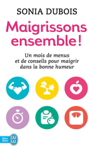 Maigrissons ensemble ! - Dubois Sonia