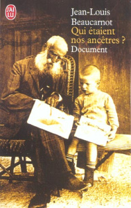 Qui étaient nos ancêtres ? De leur histoire à la nôtre - Beaucarnot Jean-Louis