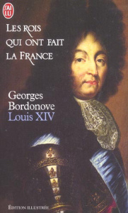Louis XIV, Roi-Soleil - Bordonove Georges