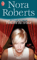 Lieutenant Eve Dallas Tome 10 : Témoin du crime - Roberts Nora ; Dalle Sophie