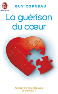 La guérison du coeur - Corneau Guy
