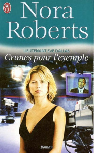 Lieutenant Eve Dallas Tome 2 : Crimes pour l'exemple - Roberts Nora