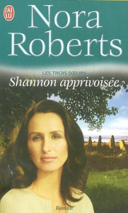 Les trois soeurs Tome 3 : Shannon apprivoisée - Roberts Nora - Haas Pascale