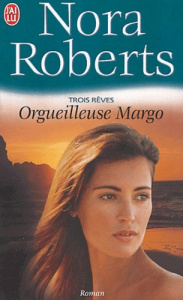 Trois rêves Tome 1 : Orgueilleuse Margo - Roberts Nora - Haas Pascale