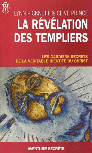 La révélation des Templiers. Les gardiens secrets de la véritable identité du Christ - Picknett Lynn ; Prince Clive ; Couturiau Paul