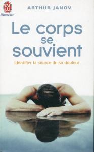 Le corps se souvient - Janov Arthur