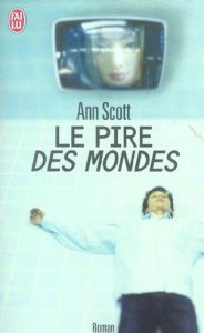 Le pire des mondes - Scott Ann ; Mariette Sandrine