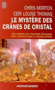Le mystère des crânes de cristal - Morton Chris ; Thomas Ceri-Louise ; Scavée Emmanue